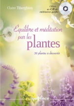 Equilibre et méditation par les plantes - Claire Tiberghien Equilibre et méditation par les plantes - Claire Tiberghien